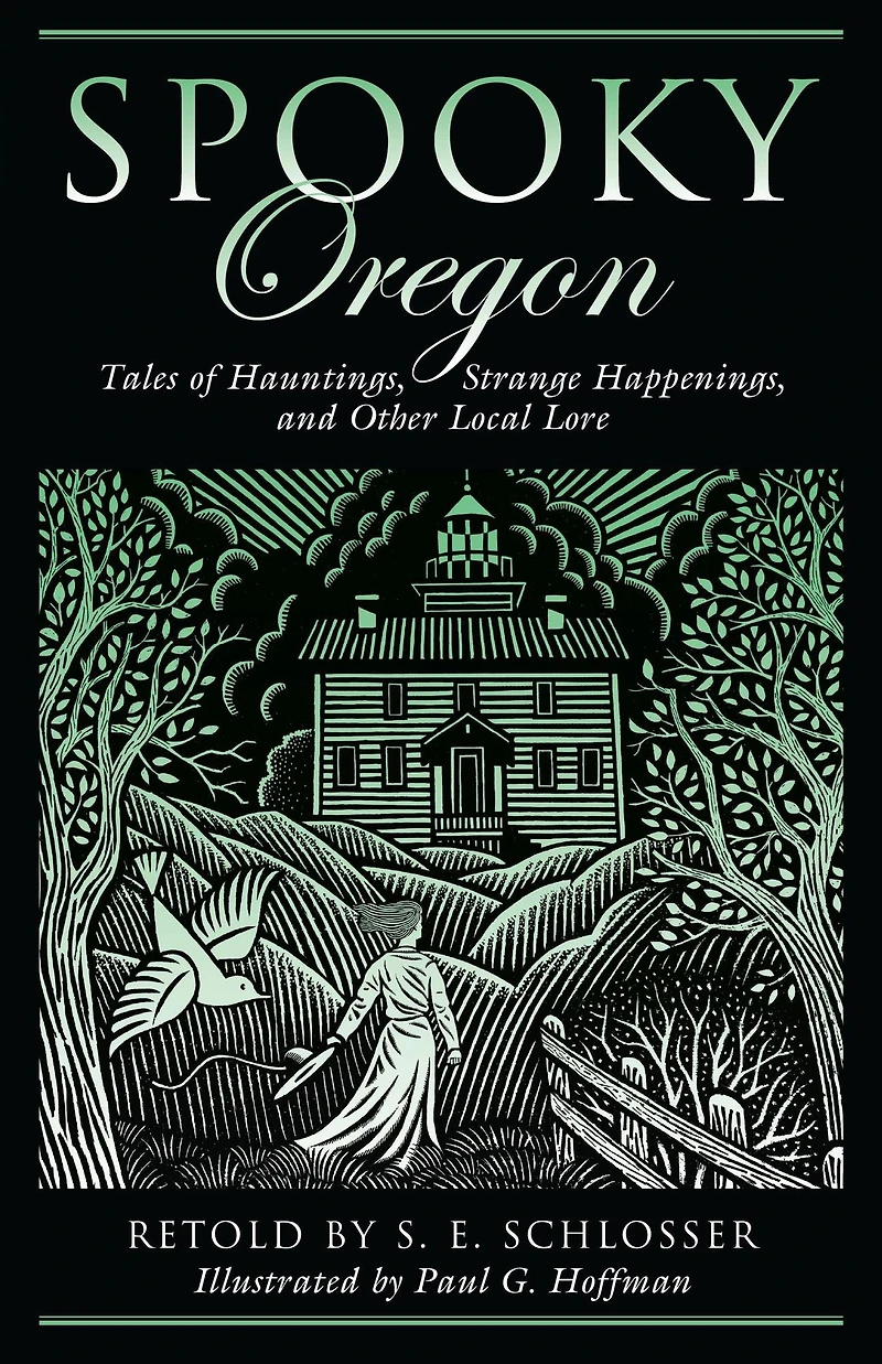 Spooky Oregon: Tales of Hauntings, Strange Happenings, and Other Local Lore