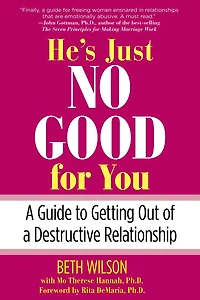 He's Just No Good for You: A Guide To Getting Out Of Destructive Relationship