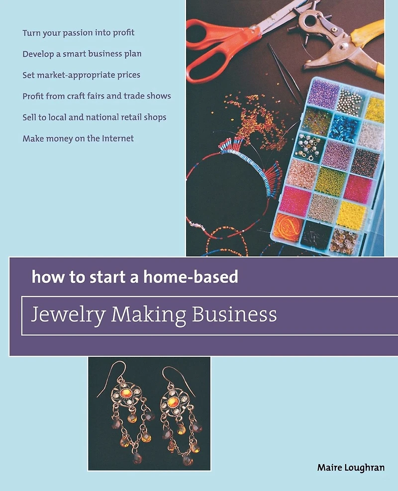How To Start A Home-Based Jewelry Making Business: *Turn Your Passion Into Profit *Develop Smart Business Plan *Set Market-Appropriate Prices *Profit From Craft Fairs And Trade Shows *Sell Local National Retail Shops *Make Money On The Internet