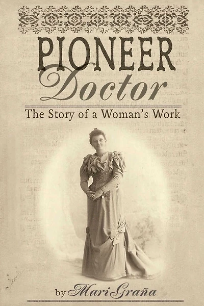 Pioneer Doctor: The Story Of A Woman's Work