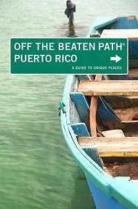 Puerto Rico Off the Beaten Path®: A Guide To Unique Places