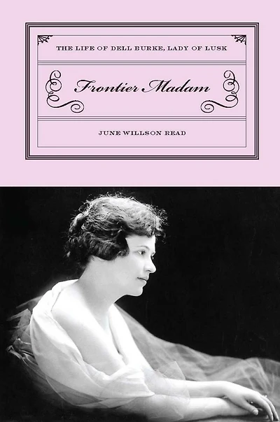 Frontier Madam: The Life of Dell Burke, Lady Lusk