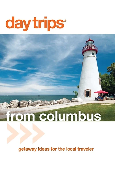 Day Trips® from Columbus: Getaway Ideas For The Local Traveler