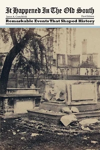 It Happened the Old South: Remarkable Events That Shaped History