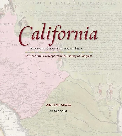 California: Mapping The Golden State through History: Rare And Unusual Maps From Library Of Congress