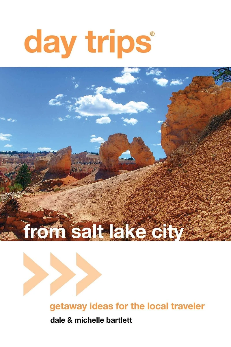 Day Trips® from Salt Lake City: Getaway Ideas For The Local Traveler