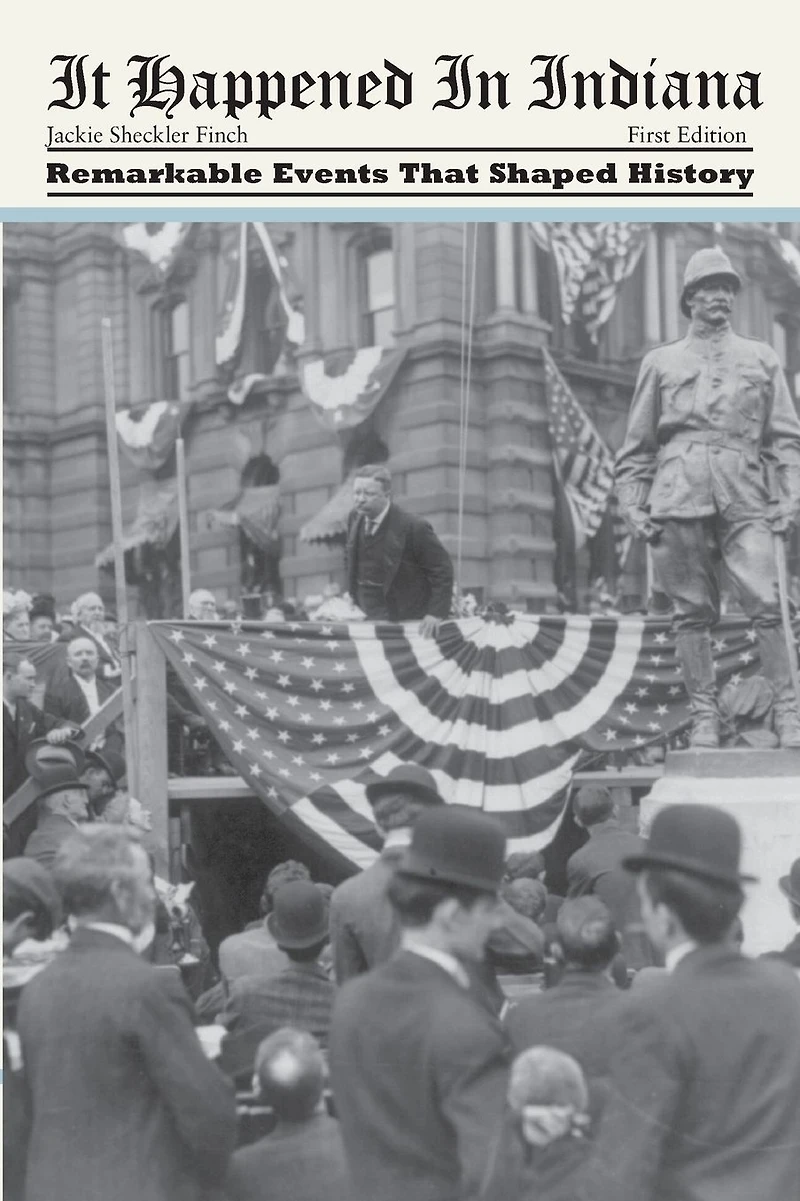 It Happened Indiana: Remarkable Events That Shaped History