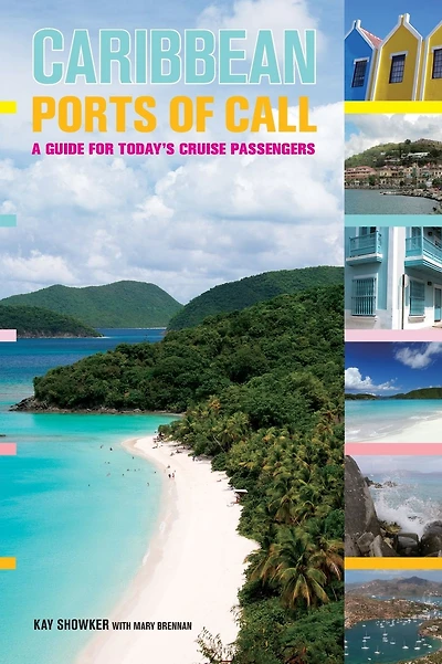 Caribbean Ports of Call: A Guide For Today's Cruise Passengers