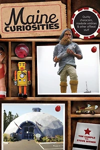 Maine Curiosities: Quirky Characters, Roadside Oddities, And Other Offbeat Stuff