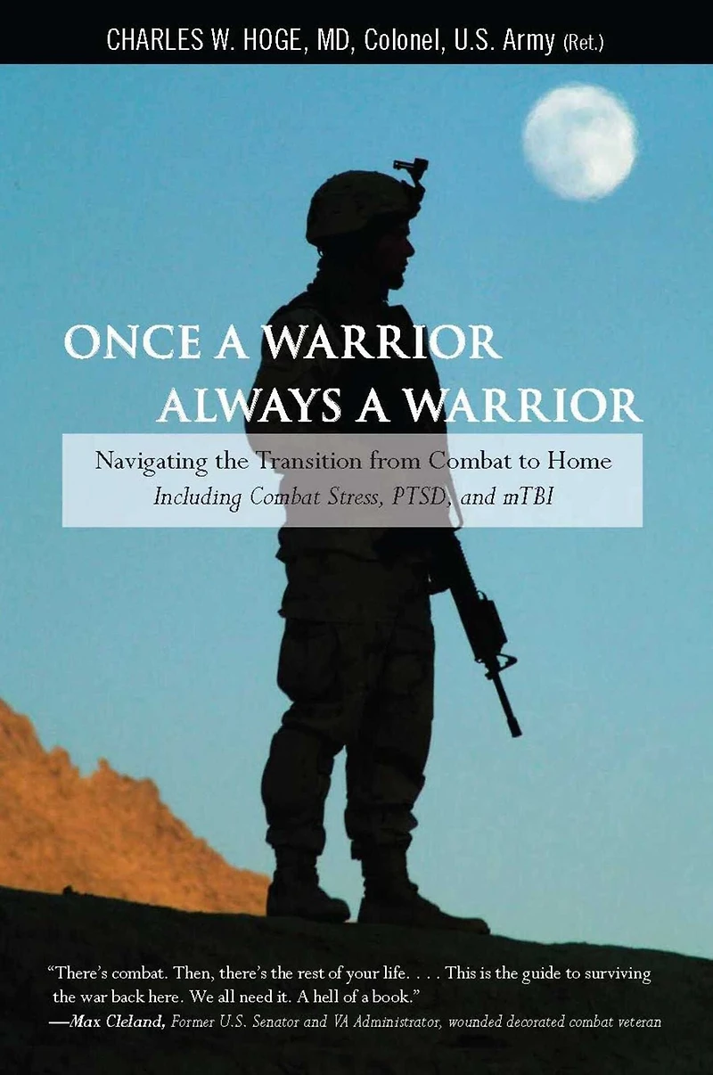 Once a Warrior--Always Warrior: Navigating The Transition From Combat To Home--Including Stress, Ptsd, And Mtbi