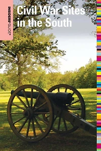 Insiders' Guide® to Civil War Sites the South