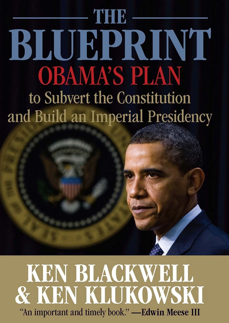 the Blueprint: Obama's Plan to Subvert Constitution and Build an Imperial Presidency