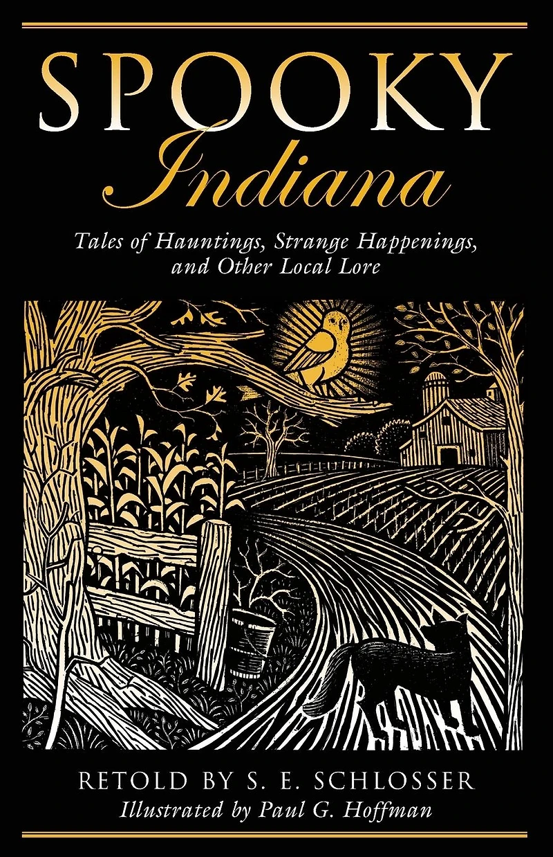 Spooky Indiana: Tales Of Hauntings, Strange Happenings, And Other Local Lore