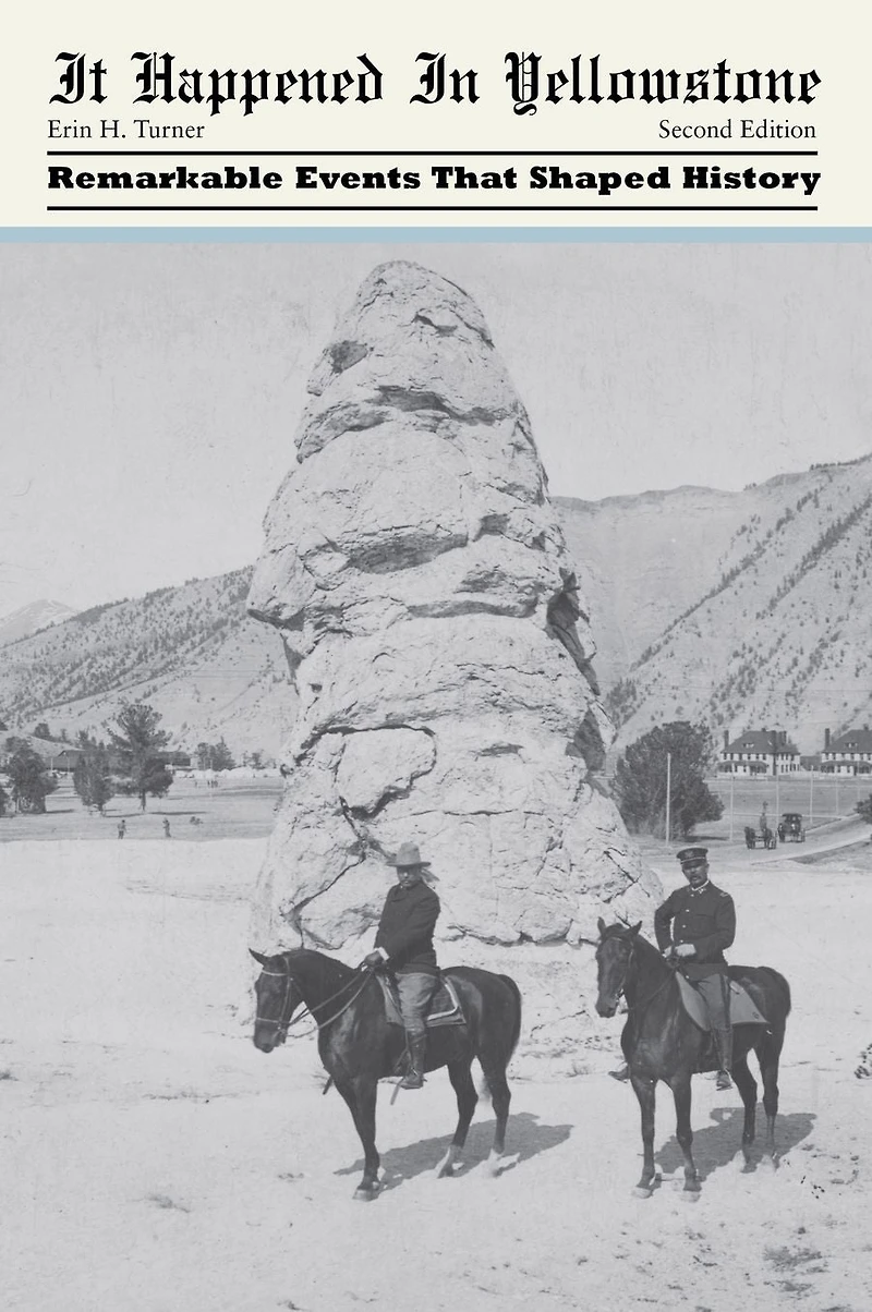 It Happened Yellowstone: Remarkable Events That Shaped History