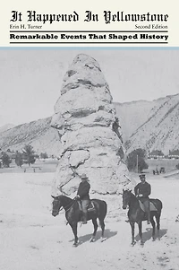 It Happened Yellowstone: Remarkable Events That Shaped History