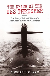 The Death of USS Thresher: Story Behind History's Deadliest Submarine Disaster