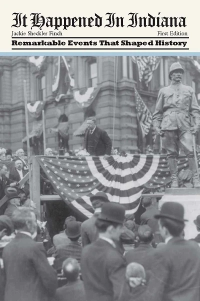 It Happened Indiana: Remarkable Events That Shaped History