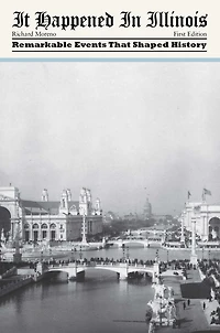 It Happened Illinois: Remarkable Events That Shaped History