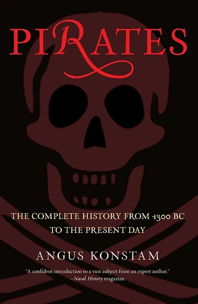 Pirates: The Complete History From 1300 Bc To Present Day