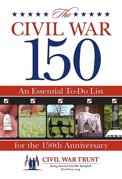 Civil War 150: An Essential To-Do List For The 150Th Anniversary
