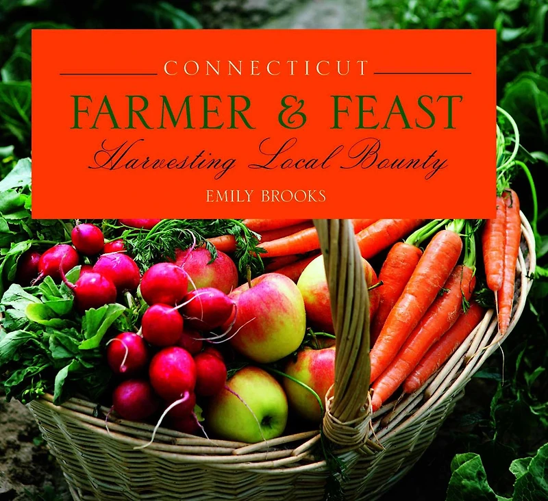 Connecticut Farmer & Feast: Harvesting Local Bounty