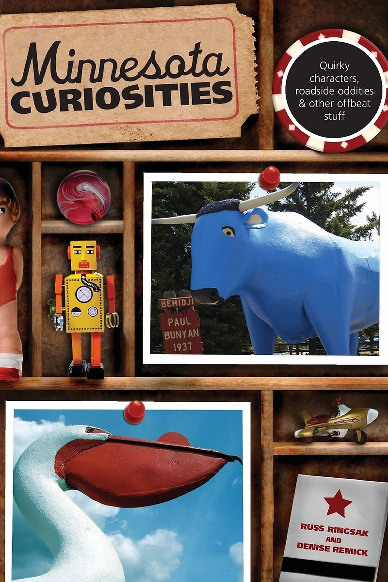 Minnesota Curiosities: Quirky Characters, Roadside Oddities & Other Offbeat Stuff