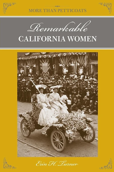 More than Petticoats: Remarkable California Women