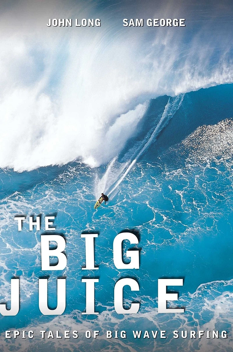 Big Juice: Epic Tales Of Wave Surfing