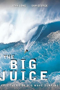 Big Juice: Epic Tales Of Wave Surfing