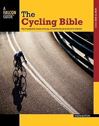 Cycling Bible: The Complete Guide For All Cyclists From Novice To Expert