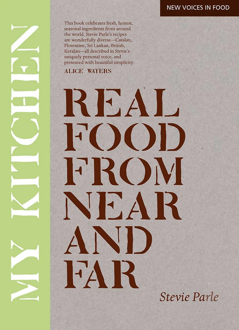 My Kitchen: Real Food From Near And Far