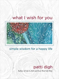 What I Wish For You: Simple Wisdom A Happy Life
