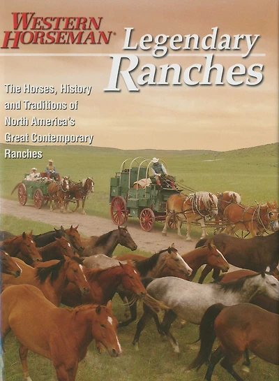 Legendary Ranches: The Horses, History And Traditions Of North America's Great Contemporary Ranches