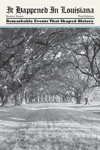 It Happened Louisiana: Remarkable Events That Shaped History