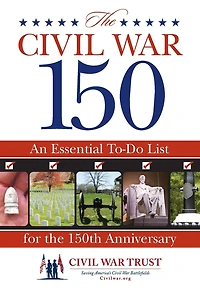 Civil War 150: An Essential To-Do List For The 150Th Anniversary