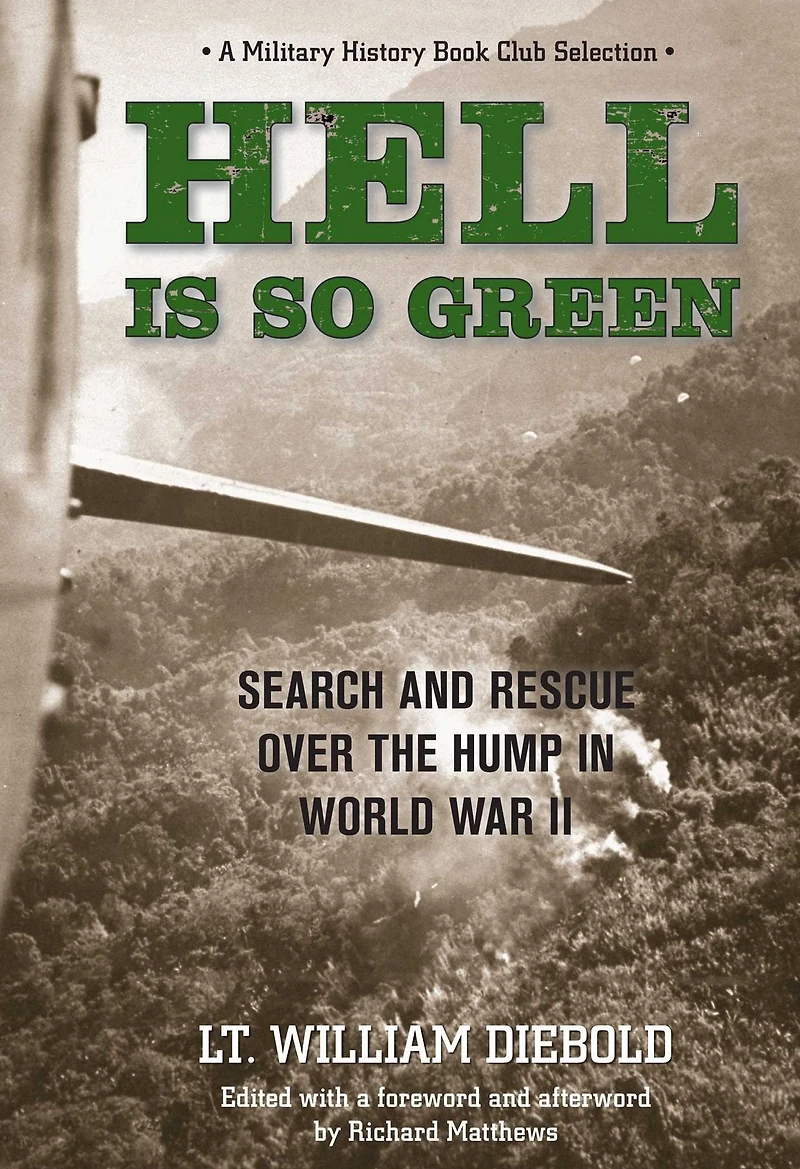 Hell Is So Green: Search And Rescue Over The Hump World War Ii