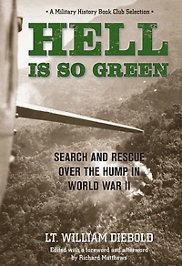 Hell Is So Green: Search And Rescue Over The Hump World War Ii