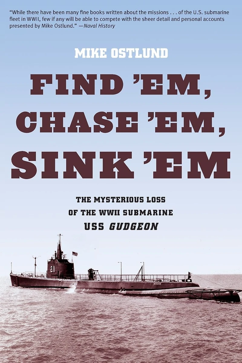 Find 'Em, Chase Sink 'Em: The Mysterious Loss Of WWII Submarine USS Gudgeon