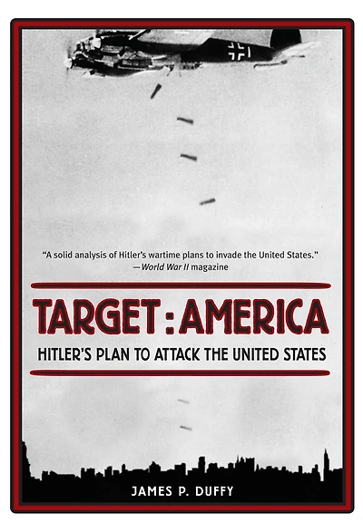 Target: America: Hitler's Plan To Attack The United States