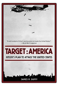 Target: America: Hitler's Plan To Attack The United States