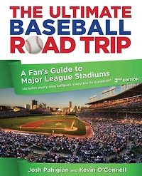 The Ultimate Baseball Road Trip: A Fan's Guide to Major League Stadiums (2nd Edition)