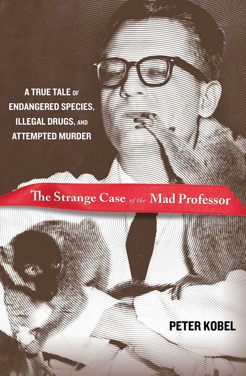 the Strange Case of Mad Professor: A True Tale Endangered Species, Illegal Drugs, and Attempted Murder