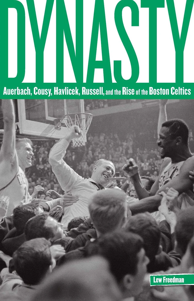 Dynasty: Auerbach, Cousy, Havlicek, Russell, And The Rise Of Boston Celtics