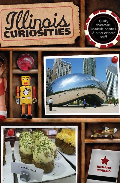 Illinois Curiosities: Quirky Characters, Roadside Oddities & Other Offbeat Stuff