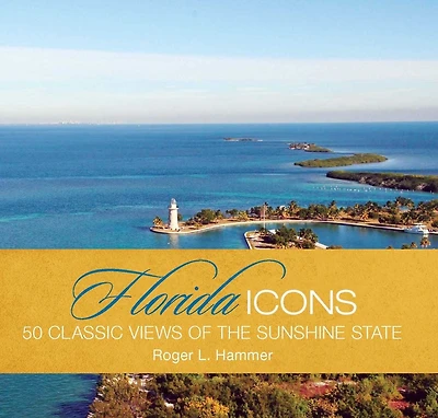 Florida Icons: Fifty Classic Views Of The Sunshine State