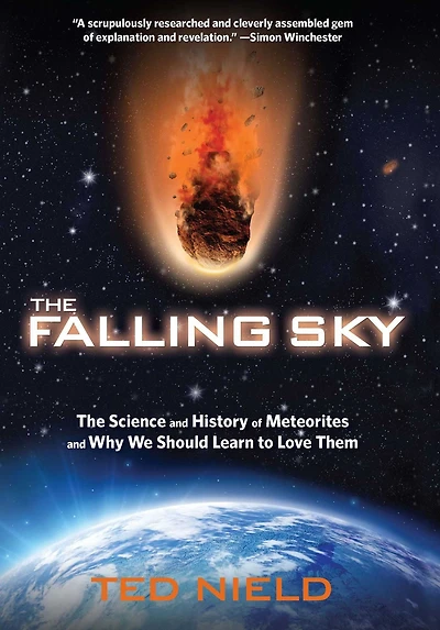 Falling Sky: The Science And History Of Meteorites Why We Should Learn To Love Them