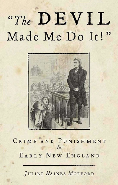 Devil Made Me Do It!: Crime And Punishment Early New England