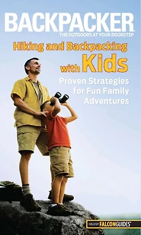 Backpacker magazine's Hiking and Backpacking with Kids
