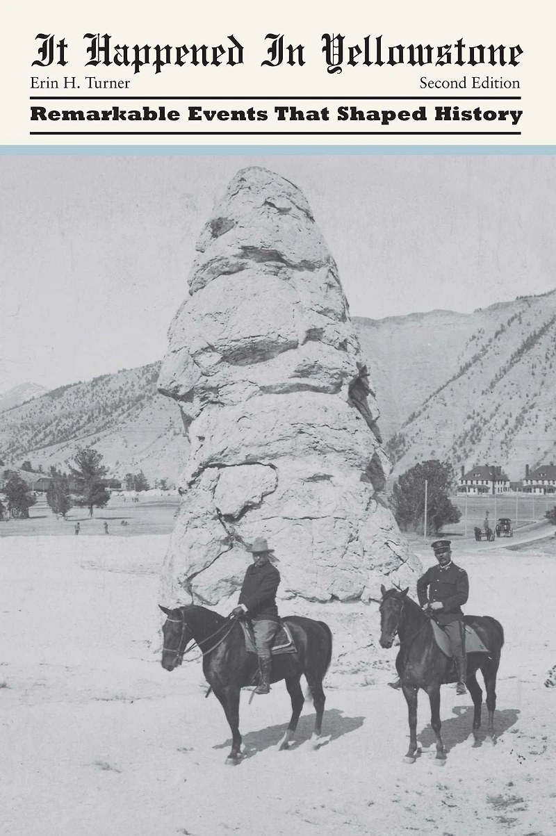 It Happened Yellowstone: Remarkable Events That Shaped History