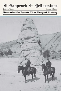 It Happened Yellowstone: Remarkable Events That Shaped History